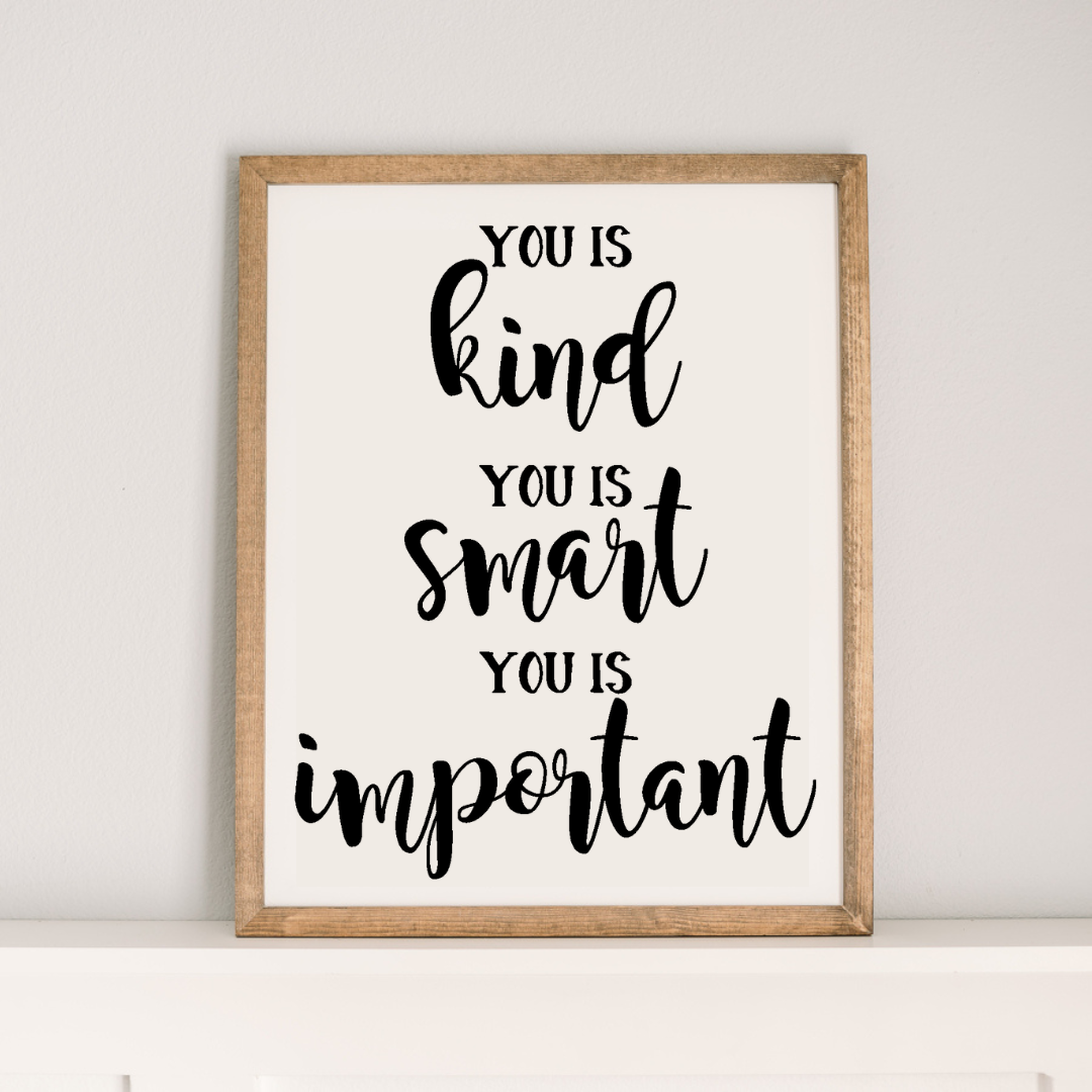 You is Kind - You is Smart - You is Important | 17x21 inch Wood Sign