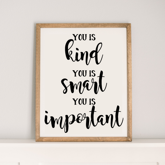 You is Kind - You is Smart - You is Important | 17x21 inch Wood Sign
