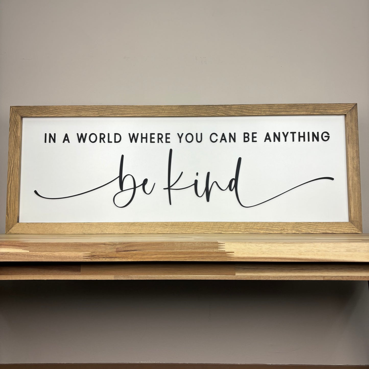 In a World Where You Can Be Anything, Be Kind | 13x35