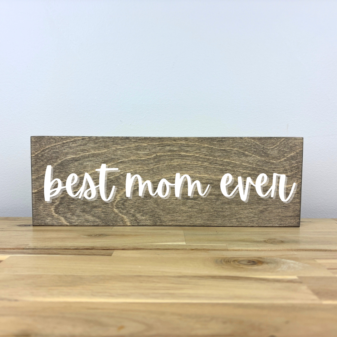 Best Mom Ever | Laser Cut Lettering on Wood | 4x12 inches