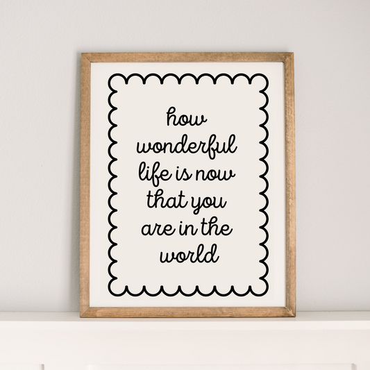 How Wonderful Life is Now That You are in the World | 17x21 inch Wood Sign | Nursery Sign with Scallop