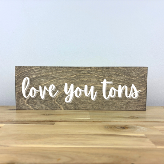 Love You Tons | Laser Cut Lettering on Wood | 4x12 inches