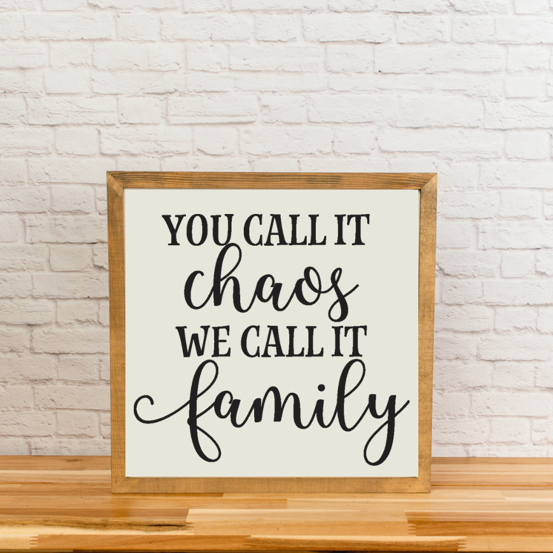You Call it Chaos We Call it Family | Square Wood Framed Sign
