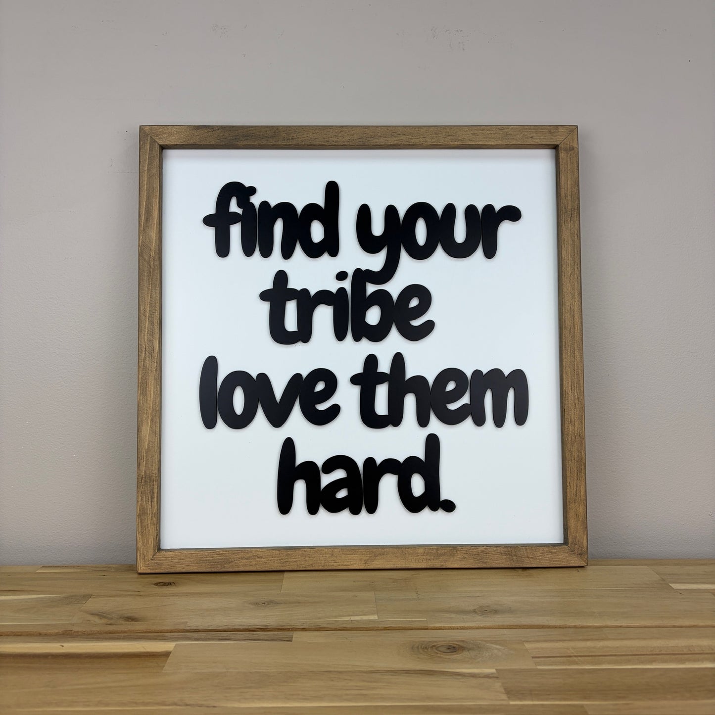 Find Your Tribe Love Them Hard | Square Wood Framed Sign