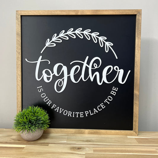 Together Is Our Favorite Place To Be | 21x21 inches | 3D Wood Farmhouse Sign