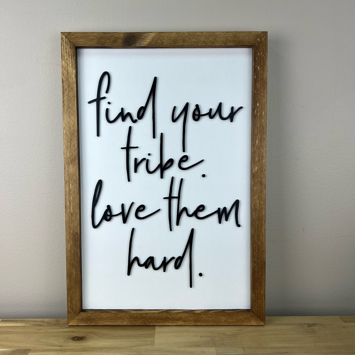 Find Your Tribe Love Them Hard | 11x16 inch Wood Framed Sign | White Background