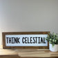Think Celestial | 8x23 inch Wood Framed Sign