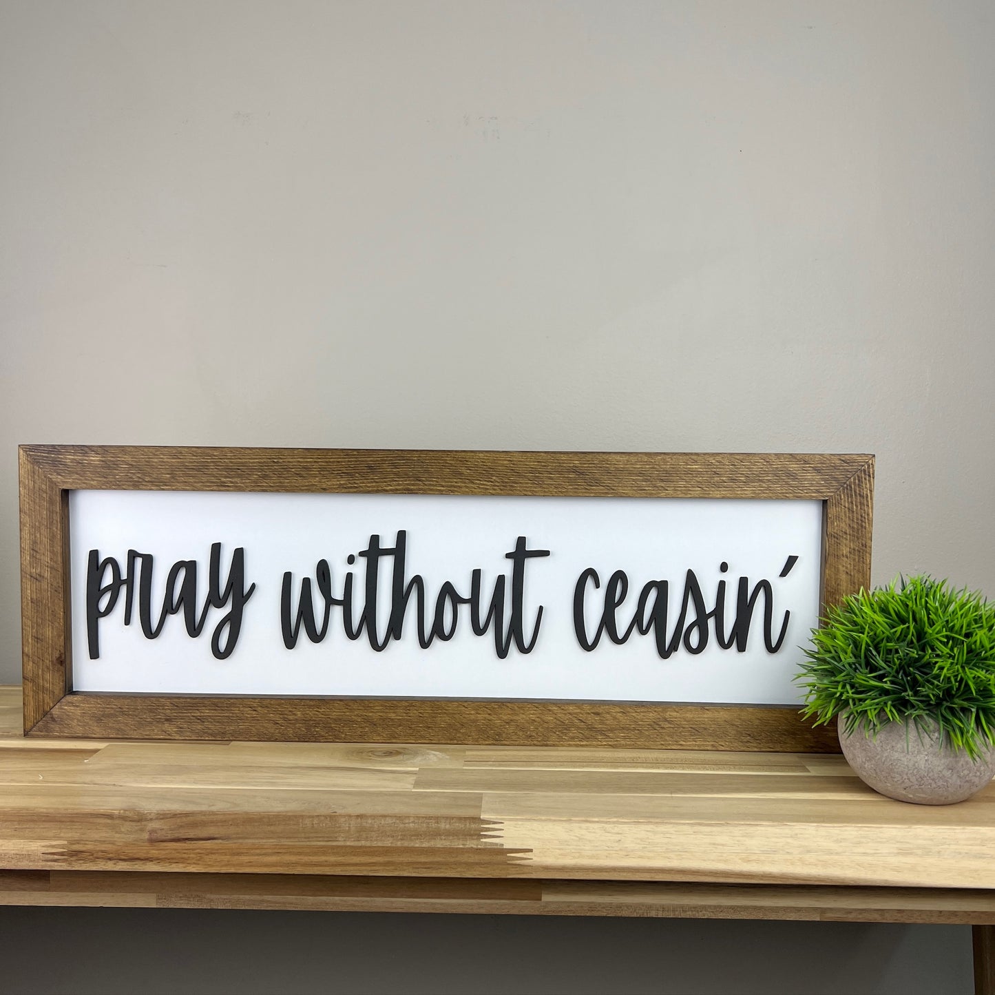 Pray without Ceasin' | 8x23 inch Wood Framed Sign