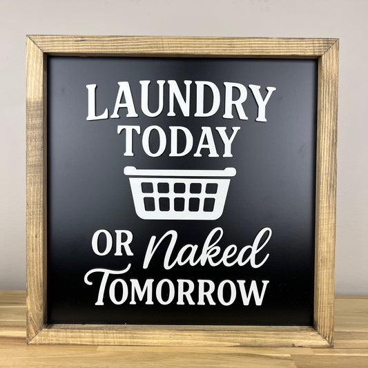 Laundry Today or Naked Tomorrow | Laundry Room Sign