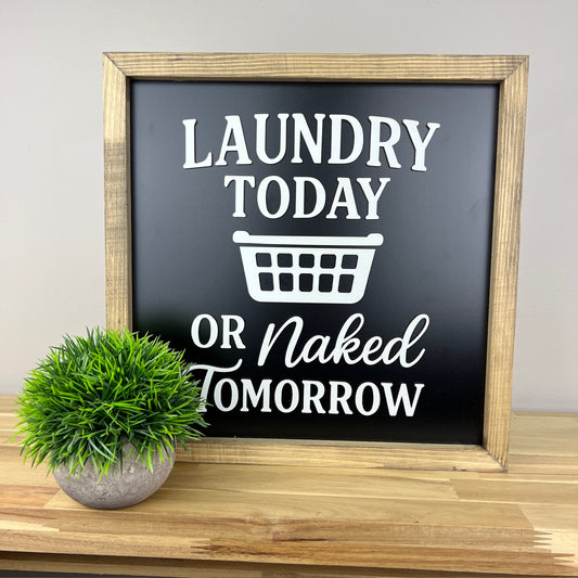 Laundry Today or Naked Tomorrow | Laundry Room Sign