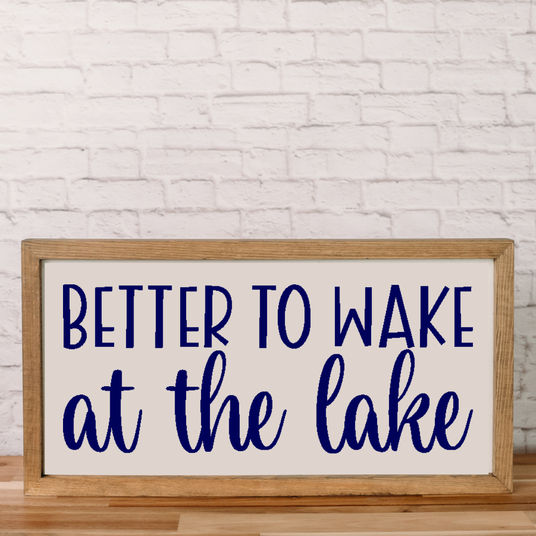Better To Wake At The Lake | 11x21 inch Wood Sign