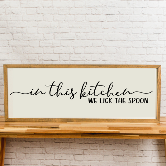 In this Kitchen we lick the spoon | 13x35 inch