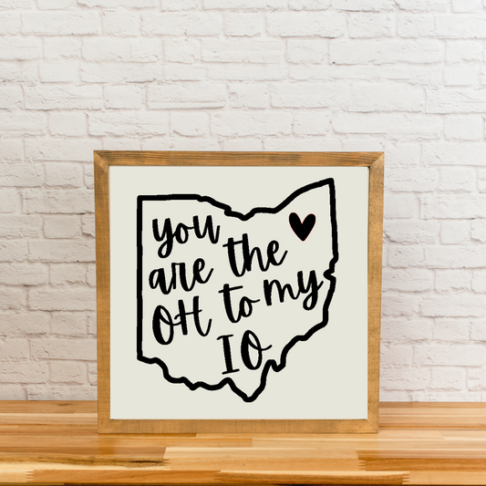 You are the O-H to my I-O | Ohio Sign