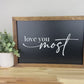 Black Love You Most | 11x16 inch Wood Framed Sign | 3D Lettering