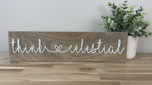 Think Celestial | 4x16 inch Wood Sign-Script with heart