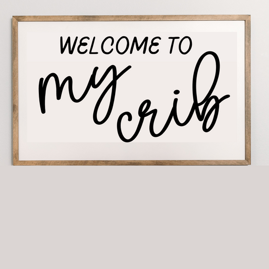 Welcome to my Crib | 35x24 inch Wood Sign