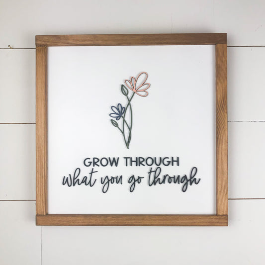 Grow Through What You Go Through | Wood Framed Sign