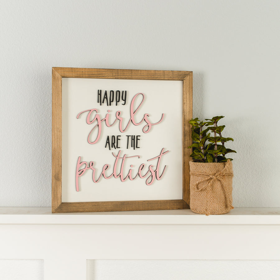 Happy Girls are the Prettiest | Wood Sign