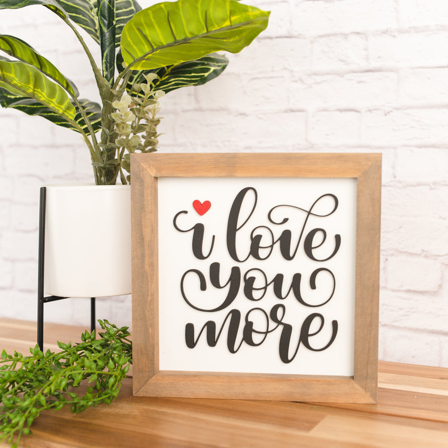 I Love You More | Framed Wood Sign | Valentine Sign