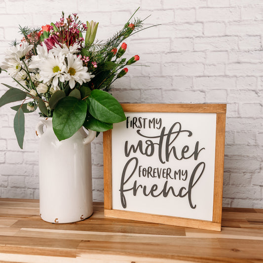 First My Mother, Forever My Friend | 11x11 inch Wood Sign