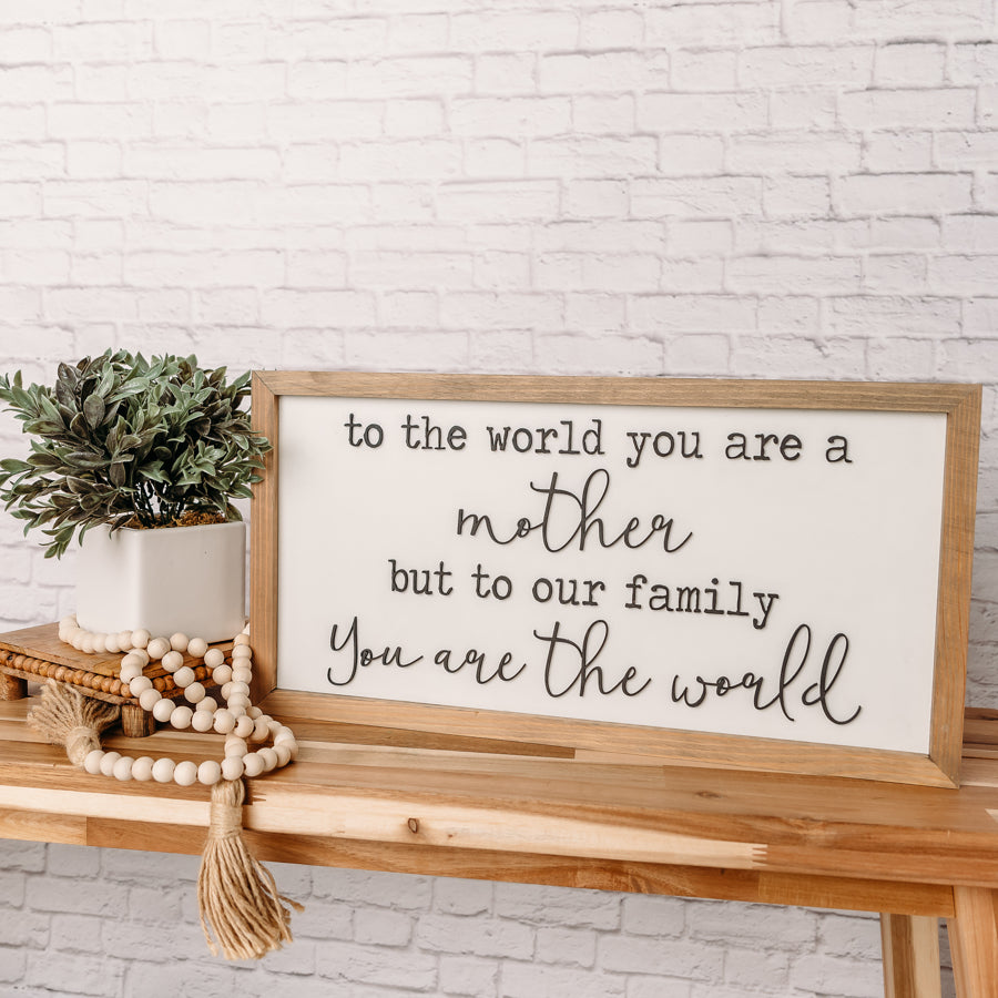 You are the World | 11x21 inch Wood Sign | Mother's Day Gift
