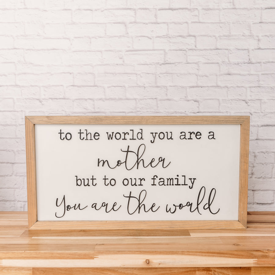 You are the World | 11x21 inch Wood Sign | Mother's Day Gift