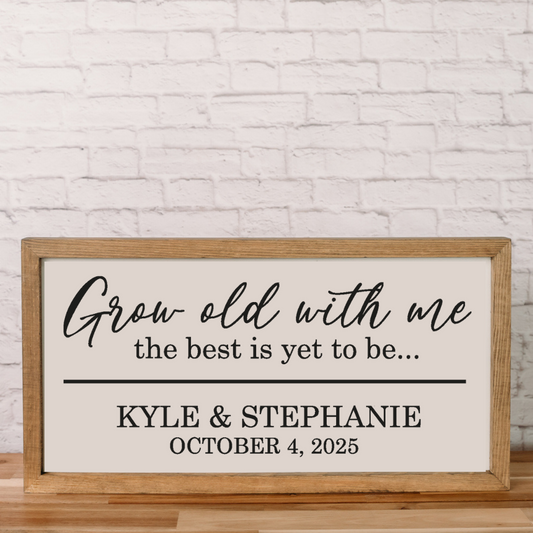 Grow Old with Me | Custom Sign | 11x21 inch | Wood Framed Sign