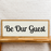 Be our Guest | 13x35 inch Wood Sign