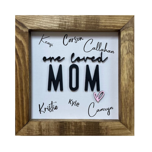 Write On One Loved Mom 8x8 Sign