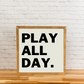 Play All Day | Playroom Sign