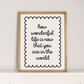 How Wonderful Life is Now That You are in the World | 17x21 inch Wood Sign | Nursery Sign with Scallop