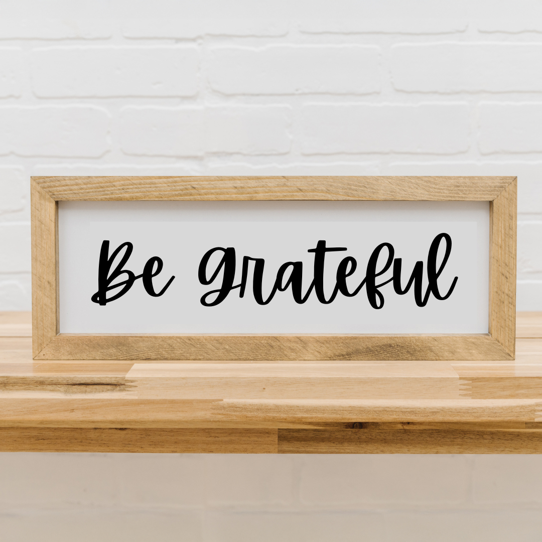 Be Grateful Sign | 6x16 inch Wood Framed Sign