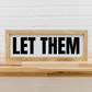 LET THEM Sign | 6x16 inch Wood Framed Sign | Mel Robbins Motivation