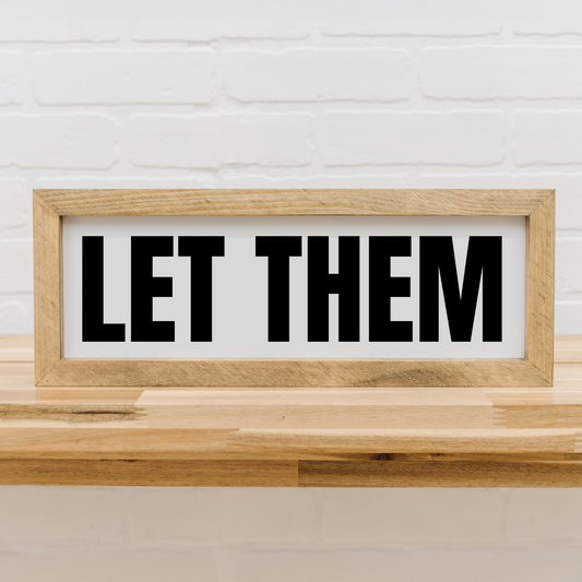 LET THEM Sign | 6x16 inch Wood Framed Sign | Mel Robbins Motivation