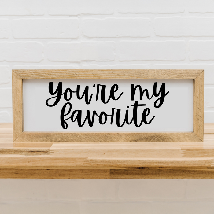 6x16 inch You're My Favorite | Wood Framed Sign