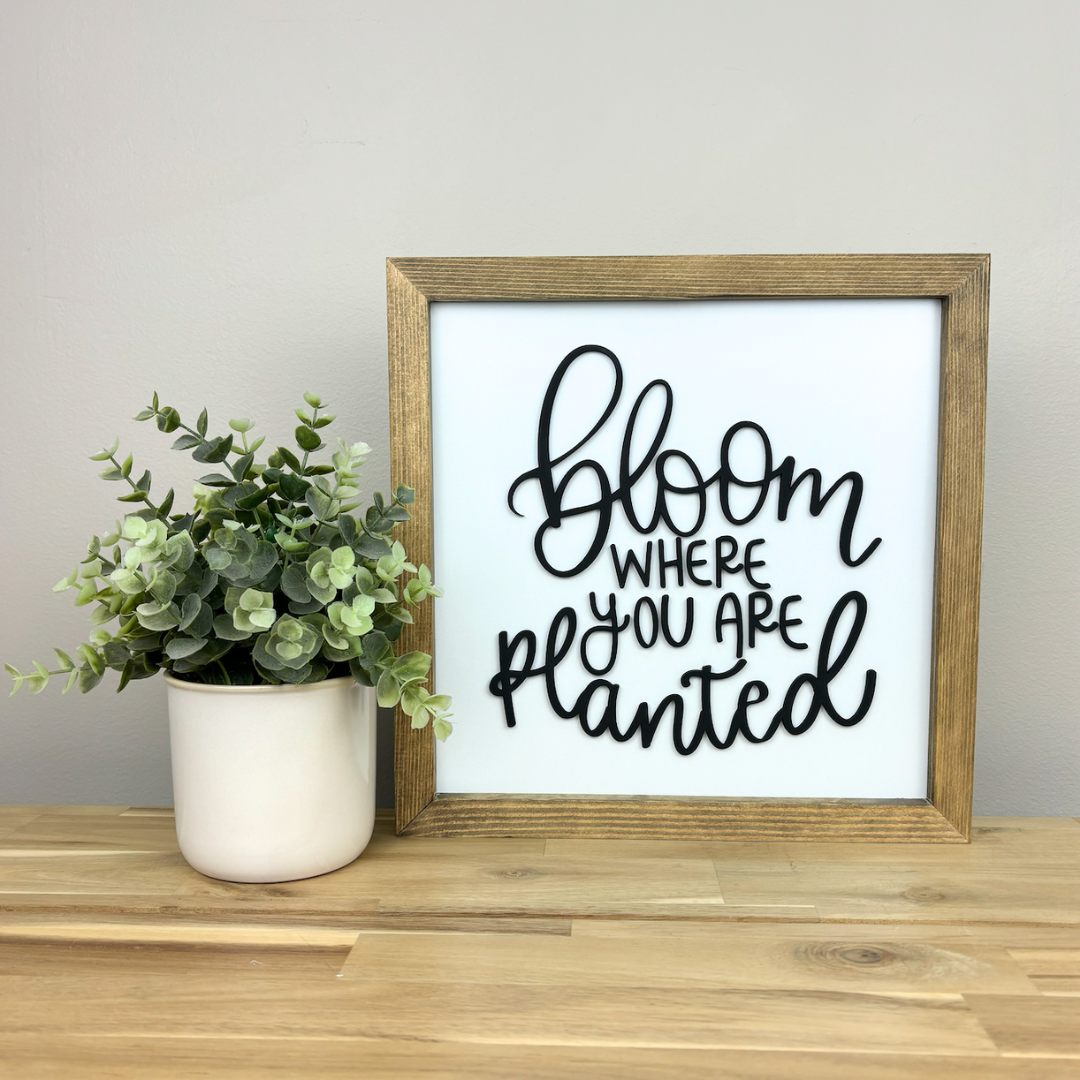 Planted Event Sign Bloom where you are planted | Wood Framed Sign – The Handmade Sign Co.