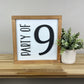 Party of 9| 11x11 inch Sign