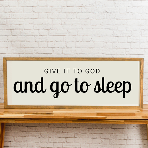 Give it to God and Go to Sleep | 13x35 inch Wood Sign