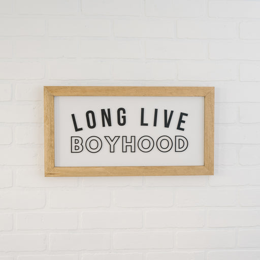 Long Live Boyhood | 11x21 inch Wood Framed Sign