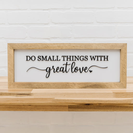 Do Small Things with Great Love  | 6x16 inch Wood Sign