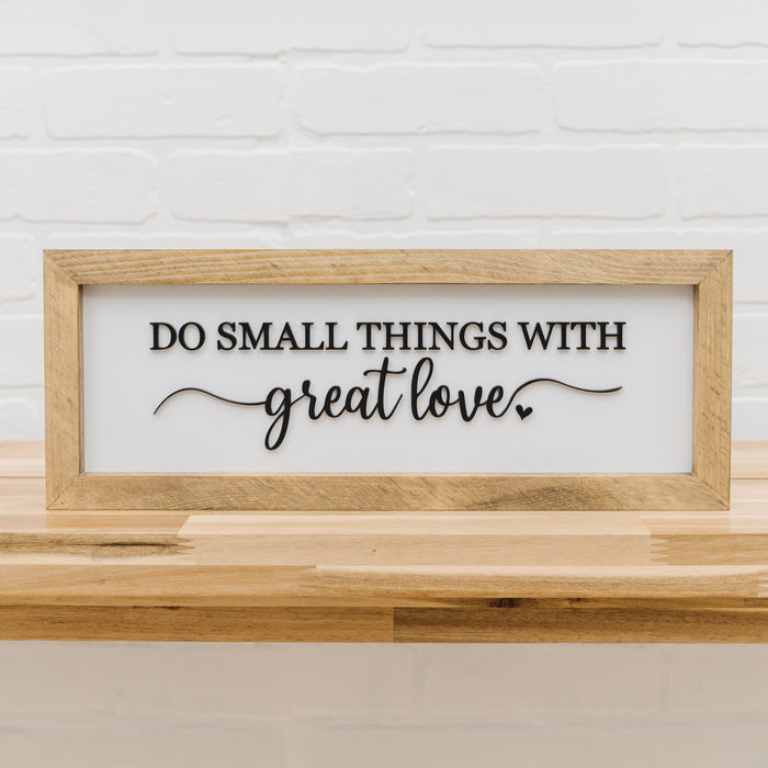 Do Small Things with Great Love  | 6x16 inch Wood Sign