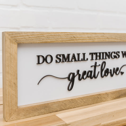 Do Small Things with Great Love  | 6x16 inch Wood Sign