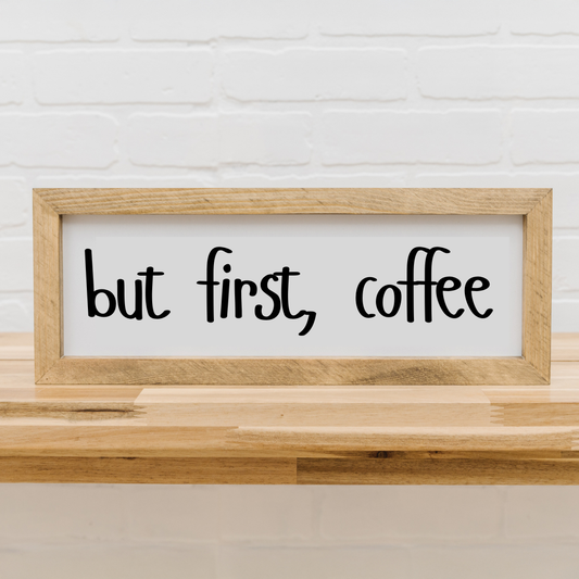 But First, Coffee | 6x16 inch Wood Framed Sign