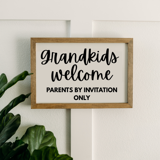Grandkids Welcome, Parents by Invitation Only | 11x16 inch Wood Sign