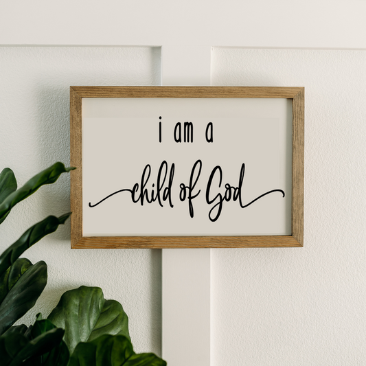 I am a child of God | 11x16 inch Wood Sign