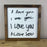 11x11 inch I Love You Sign