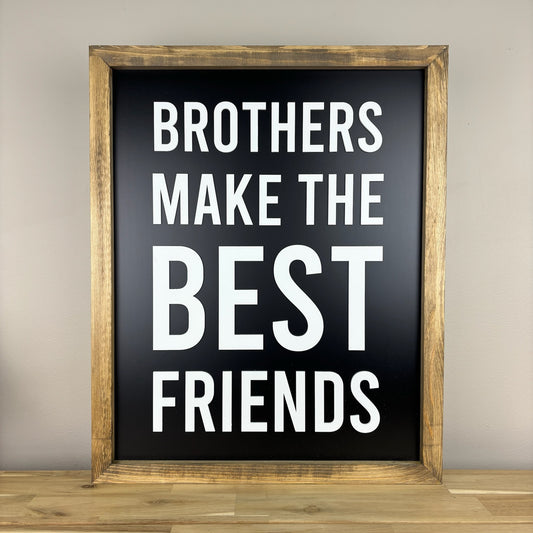 Brothers Make the Best Friends | 17x21 inch Wood Sign