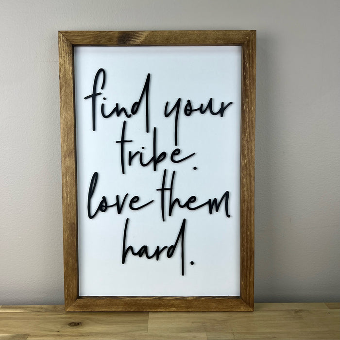 Find Your Tribe Love Them Hard | 11x16 inch Wood Framed Sign | White Background