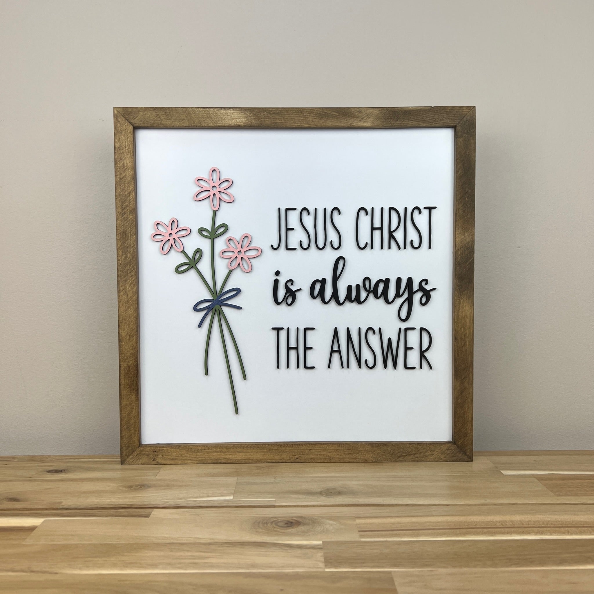 Jesus Christ is Always the Answer | 16x16 inch Wood Sign – The Handmade ...