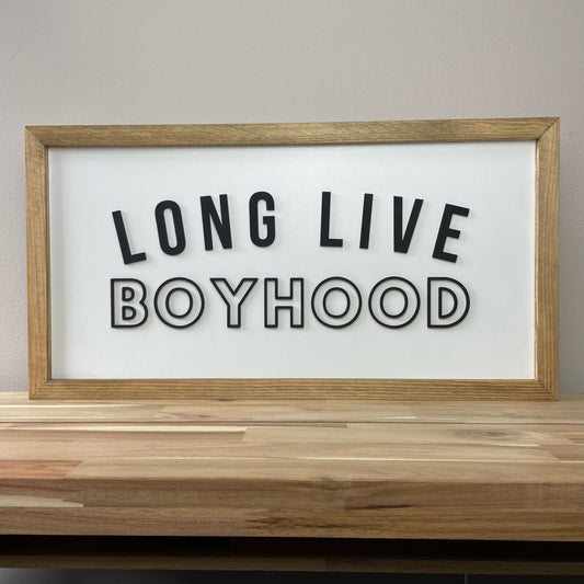 Long Live Boyhood | 11x21 inch Wood Framed Sign